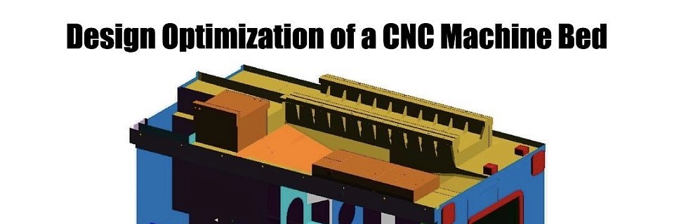 Design optimization of a CNC machine bed