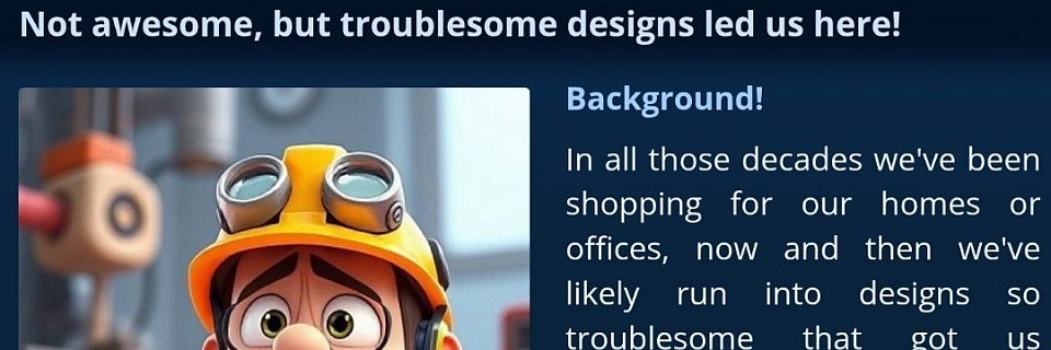 Not awesome, but troublesome designs led us here!